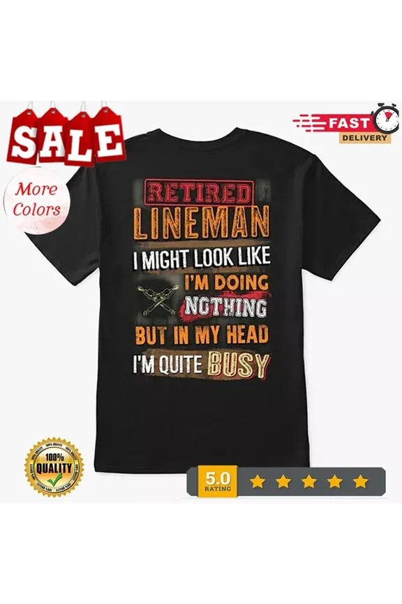Hot Trending With Supersoft Retired Lineman T-Shirt Size S To 5Xl S-5Xl Birthday Gifts; For Men & Women