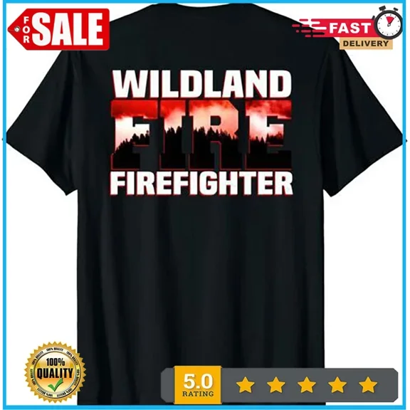 Hot Trending With Wildland Fire Rescue Department T-Shirt Firefighters Firemen Print On The B Birthday Gifts; For Men & Women