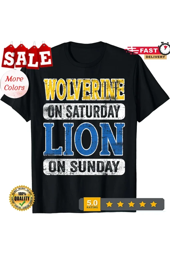 Hot Trending With Wolverine On Saturday Lion On Sunday Detroit T-Shirt Birthday Gifts; For Men & Women