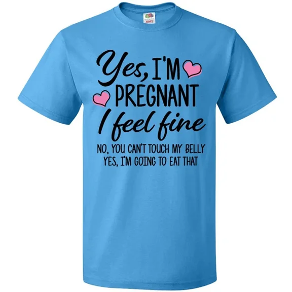 Hot Trending Yes I'M Pregnant I Feel Fine No You Cant Touch My Belly T-Shirt Pink S-5Xl Birthday Gifts; For Men & Women