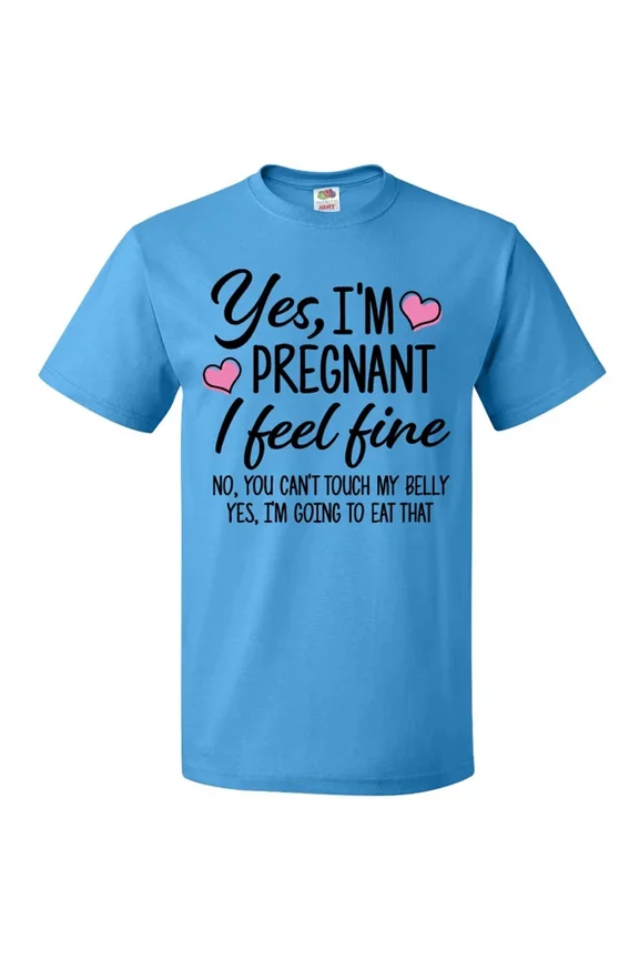 Hot Trending Yes I'M Pregnant I Feel Fine No You Cant Touch My Belly T-Shirt Pink S-5Xl Birthday Gifts; For Men & Women