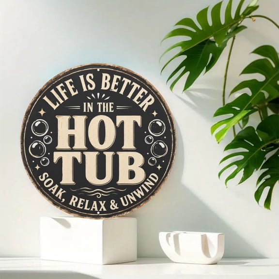 Hot Tub Life Relaxation Round Metal Tin Sign For Spa Wall Decor 8x8 Inch Round
