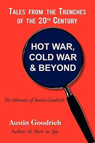 Austin Goodrich Pre-Owned Hot War, Cold War & Beyond, Tales from the Trenches of the ...