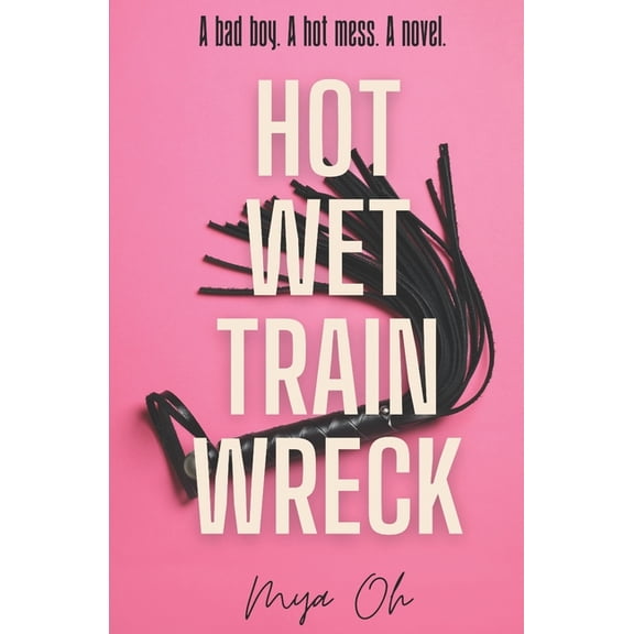 Hot Wet Trainwreck (Paperback)