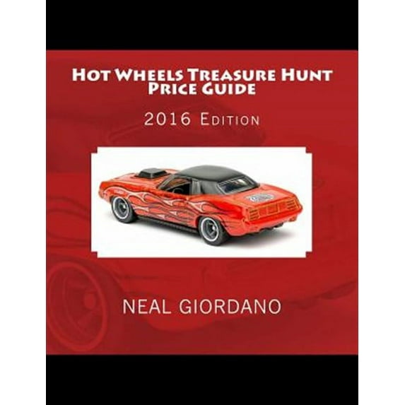 Hot Wheels Treasure Hunt Price Guide: 2016 Edition (1995-2015) (Paperback) by Neal Giordano