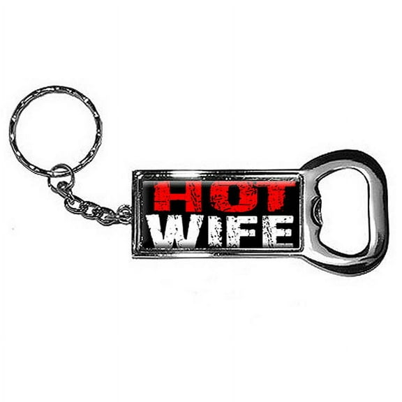 Hot Wife Keychain Key Chain Ring Bottle Bottlecap Opener