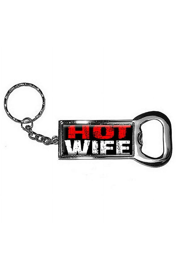 Hot Wife Keychain Key Chain Ring Bottle Bottlecap Opener