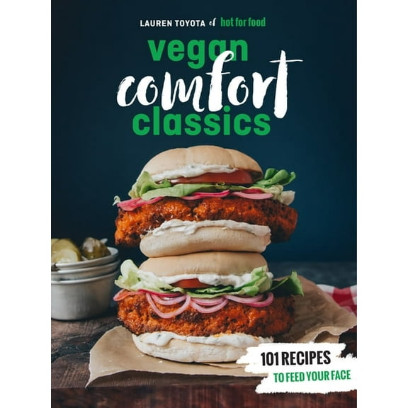Hot for Food Vegan Comfort Classics: 101 Recipes to Feed Your Face [A Cookbook], (Paperback)
