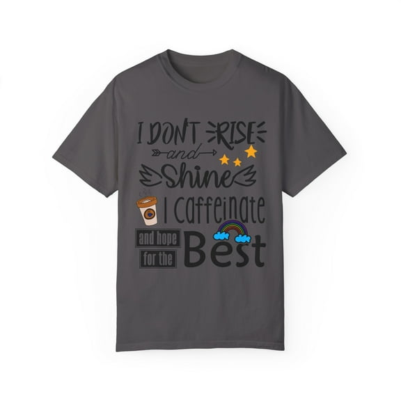 Hot or Cold Caffeine Beverage Lover Arabica Coffee Drinker Lovers Unisex Garment-Dyed T-shirt