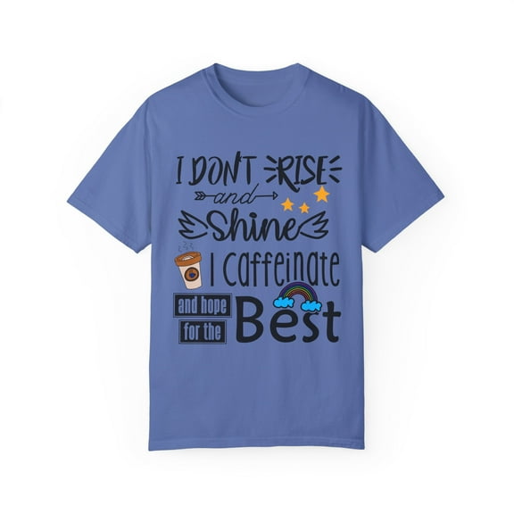 Hot or Cold Caffeine Beverage Lover Arabica Coffee Drinker Lovers Unisex Garment-Dyed T-shirt