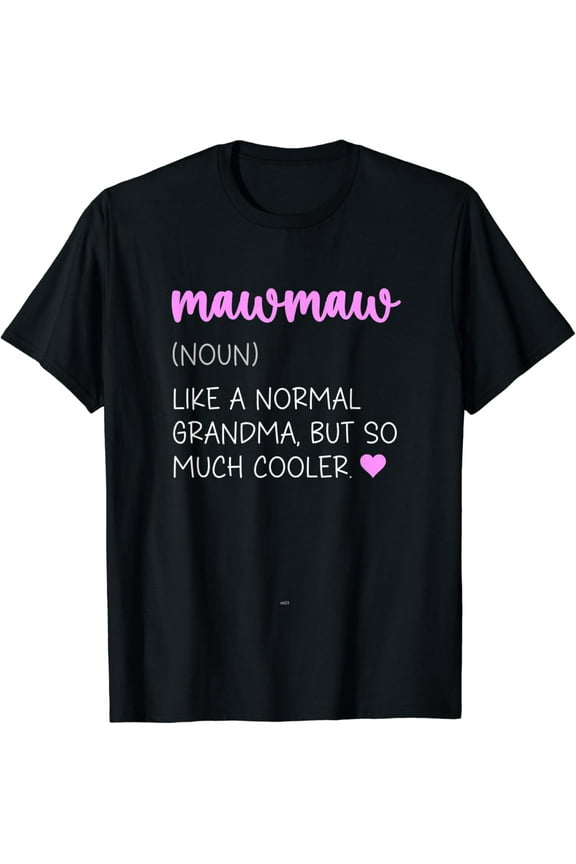 Hot trending Mawmaw Definition Cute Mother'S Gift Grandma Maw-Maw T-Shirt - Birthday Gifts