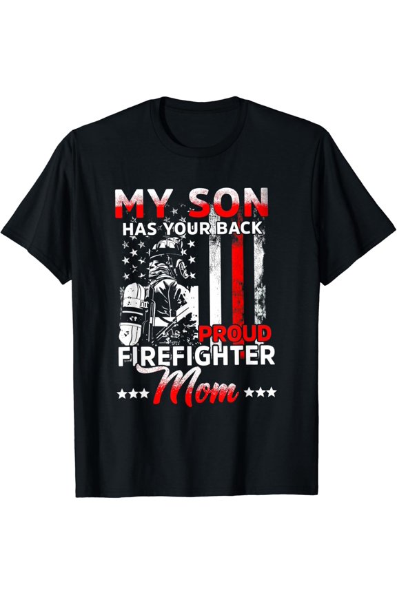 Hot trending My Son Has Your Back Proud Firefighter Mom Mother'S Gift T-Shirt - Birthday Gifts