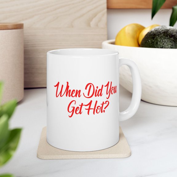 HotLine “When Did You Get Hot” Ceramic Mug – Funny Pop‑Culture Quote, 15 oz Microwave & Dishwasher Safe