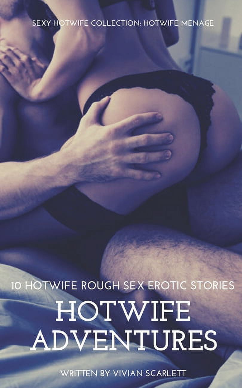 HotWife Adventures 10 HotWife Rough Sex Erotic Stories Sexy HotWife Collection HotWife Menage (Paperback) image pic