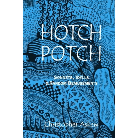 Hotchpotch: Sonnets, Idylls & Random Bemusements (Paperback)