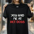 thumbnail image 1 of Hotdog Sausage You Had Me At Hot Dogs Fast Food Lover Cookout Unisex T-Shirt, S-5XL, 1 of 2
