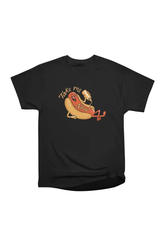 Hotdog Take me now T-Shirt Tee Gift For Him Merch For Her Apparel For Friend