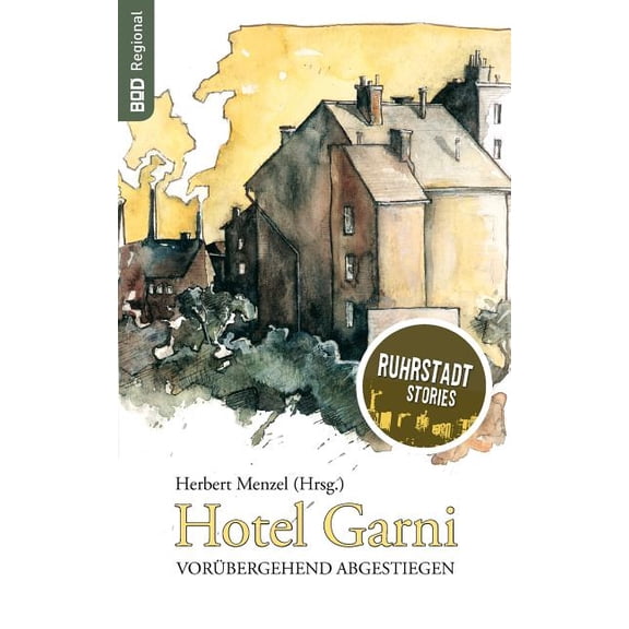Hotel Garni: vorübergehend abgestiegen / Ruhrstadtstories, (Paperback)