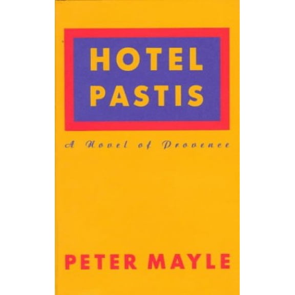Pre-Owned Hotel Pastis: A Novel of Provence (Hardcover) 0679402292 9780679402299