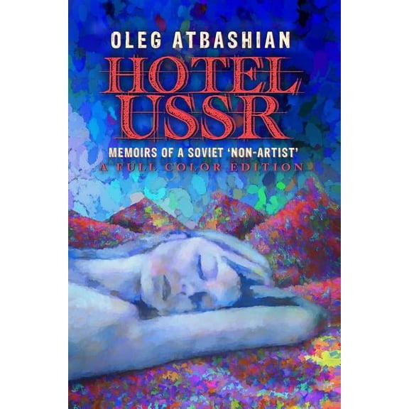 Hotel USSR: Memoirs of a Soviet 'Non-Artist' (full color edition) (Paperback)