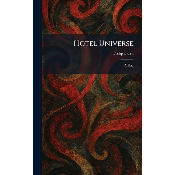 Hotel Universe: A Play, (Hardcover)