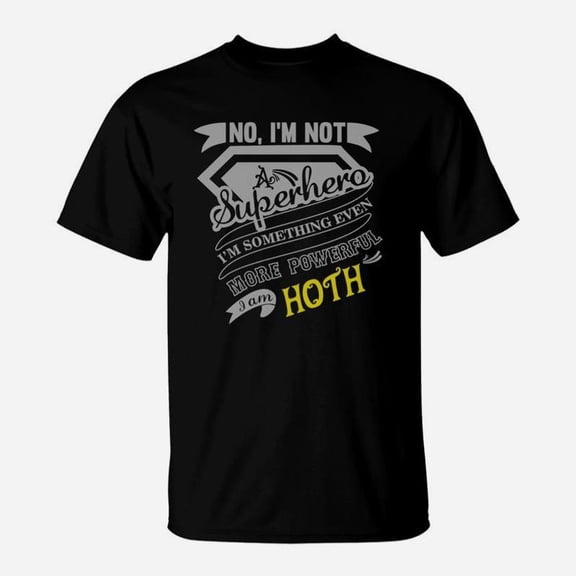 Hoth No Im Not A Superhero Im Something Even More Powerful I Am Hoth TShirt