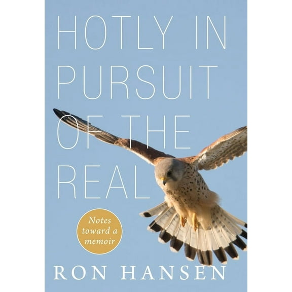 Hotly in Pursuit of the Real: Notes Toward a Memoir (Hardcover)