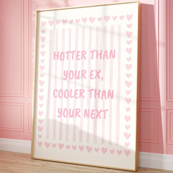 Hotter Than Your Ex Print, Trendy Wall Art, Girly Dorm Room Decor, College Apartment, Preppy Light Pink Poster, Poster UNFRAMED PAPER POSTER, Home Decor, Vintage Gift, Living Room Dercor