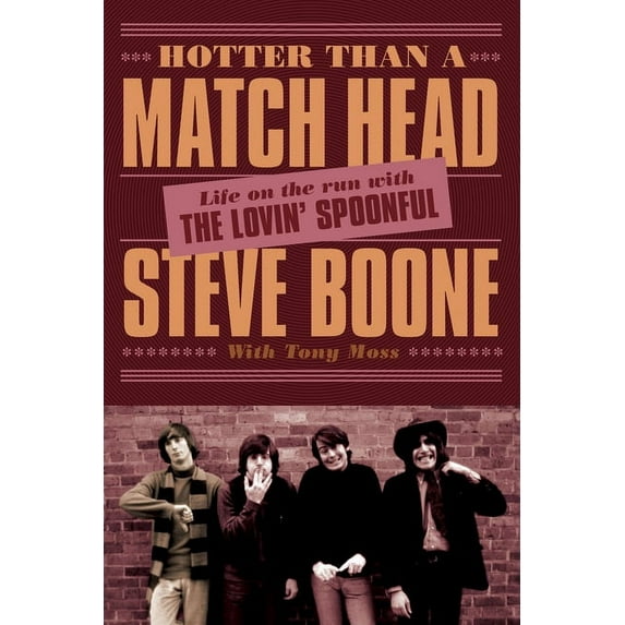 Hotter Than a Match Head: Life on the Run with the Lovin' Spoonful, (Paperback)