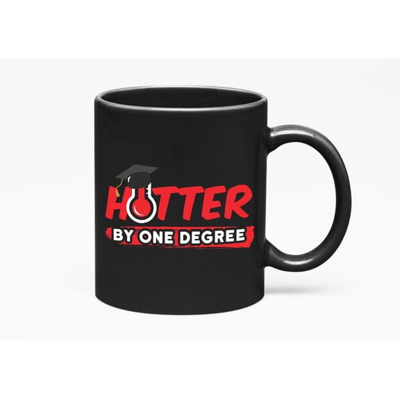 Hotter by One Degree., Black 11oz Ceramic Mug