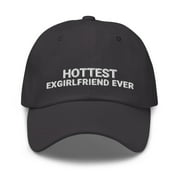 Hottest Exgirlfriend Ever Hat, Hottest Ex, Ex Girlfriend, Funny Hat, Dad Hat, Sarcastic, Breakup, Sassy, Witty Ex, Cheeky Ex, Gift for Her (Dark Grey)