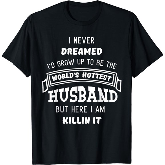 Hottest Husband Shirt Cute Funny Fathers Day Gift from Wife