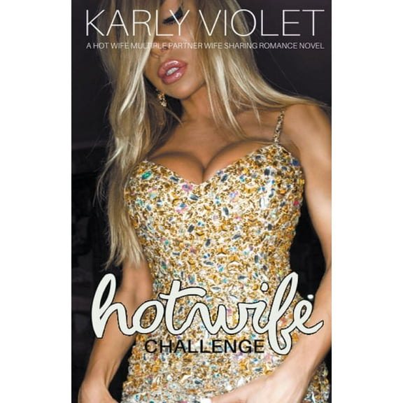 Hotwife Challenge - A Hot Wife Multiple Partner Wife Sharing Romance Novel, (Paperback)