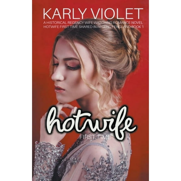 Hotwife First Time Shared in Regency Eng Hotwife First Time, Book 1, (Paperback)