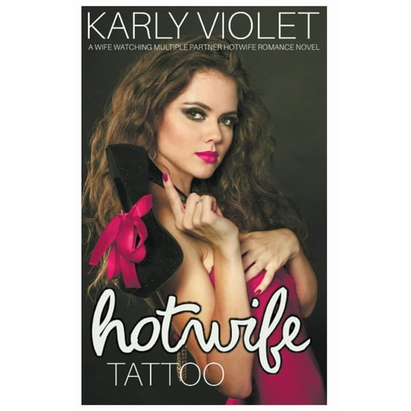 Hotwife Tattoo - A Wife Watching Multiple Partner Hotwife Romance Novel, (Paperback)