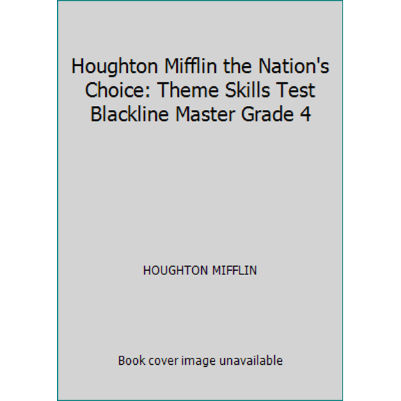 Pre-Owned The Nation's Choice, Theme Skills Test Blackline Master Level 4: Houghton Mifflin the Nation's Choice (Paperback) 0618126554 9780618126552