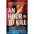 thumbnail image 1 of An Hour to Kill: A True Story of Love, Murder, and Justice in a Small Southern Town, (Paperback), 1 of 1