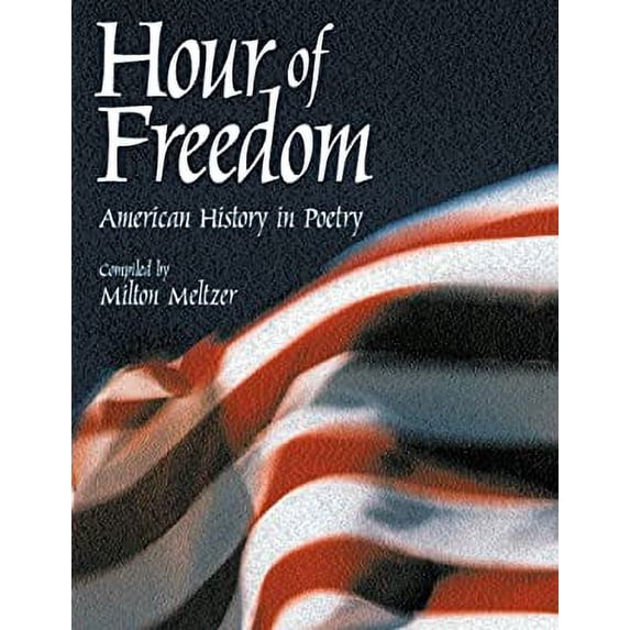 Pre-Owned Hour of Freedom: American History in Poetry (Hardcover) 1590780213 9781590780213