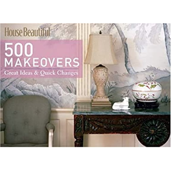 Pre-Owned House Beautiful 500 Makeovers: Great Ideas & Quick Changes (Hardcover) 1588166945 9781588166944