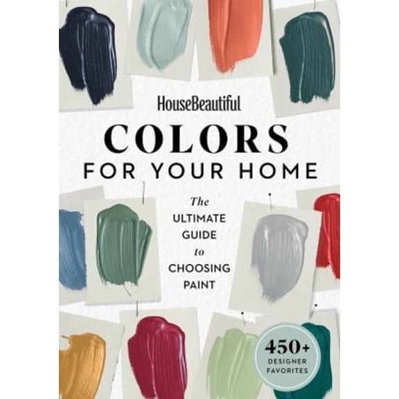 Pre-Owned House Beautiful Colors for Your Home: The Ultimate Guide to Choosing Paint (Paperback) 1618372580 9781618372581