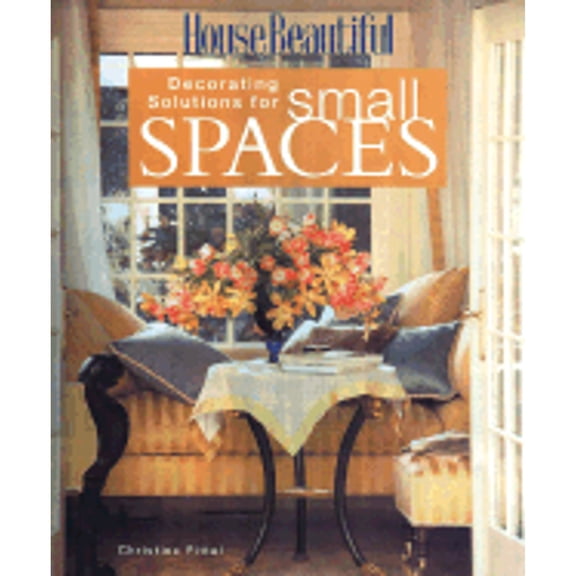 Pre-Owned House Beautiful Decorating Solutions for Small Spaces (Paperback) by Christine Pittel, The Editors of House Beautiful Magazine