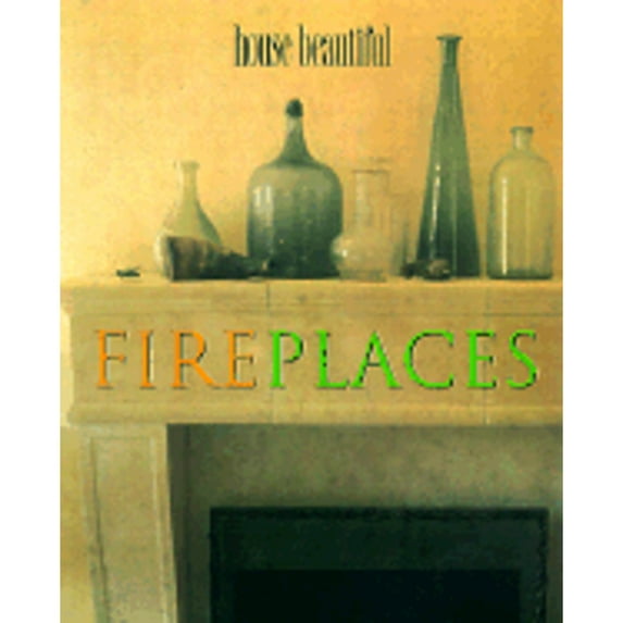 House Beautiful Fireplaces (Hardcover) by House Beautiful, Beautiful House, Carol Cooper Garey