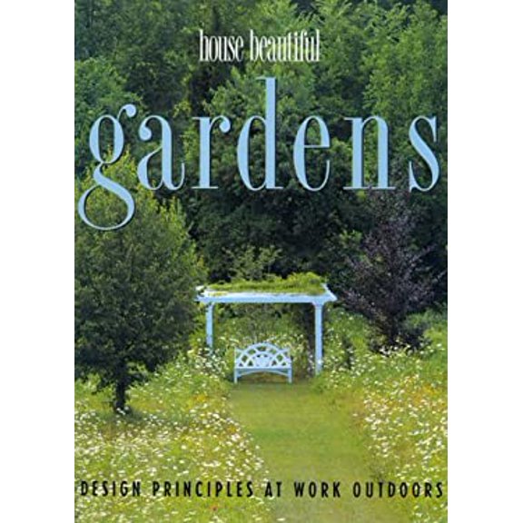 Pre-Owned House Beautiful Gardens: Design Principles at Work Outdoors (Hardcover) 0688151035 9780688151034