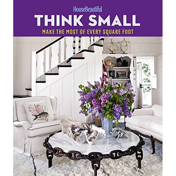 Pre-Owned House Beautiful Think Small: Make the Most of Every Square Foot (Hardcover) 1618371320 9781618371324