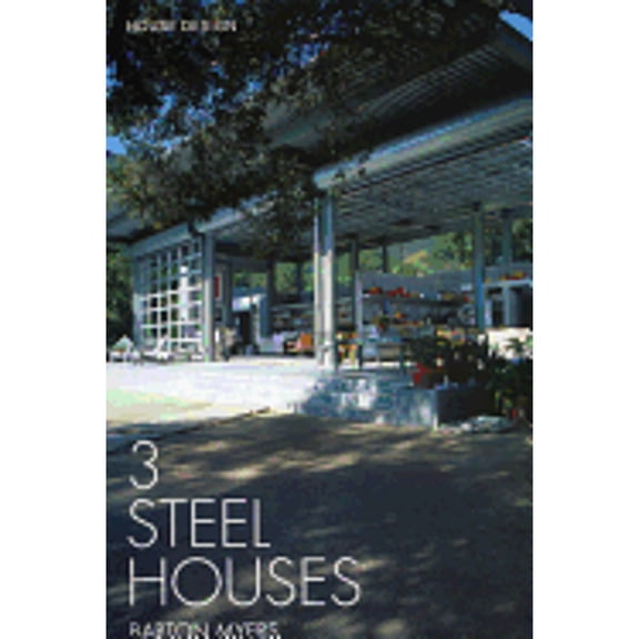 Pre-Owned 3 Steel Houses (Hardcover) by Barton Myers Associates, Images Publishing (Creator)