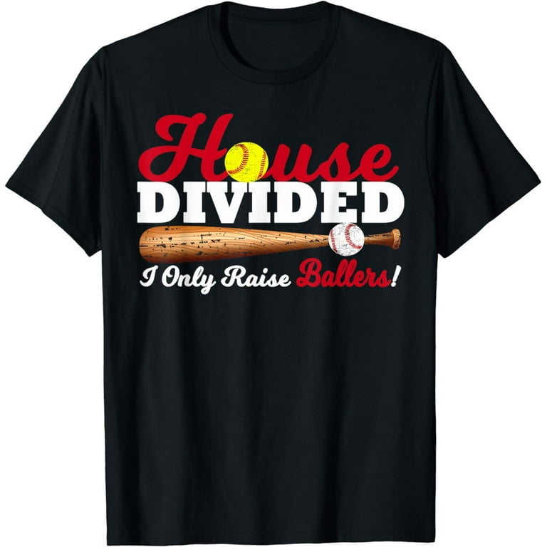 House Divided I Only Raise Ballers Softball Baseball T Shirt House Divided I Only Raise Ballers Softball Baseball T Shirt
