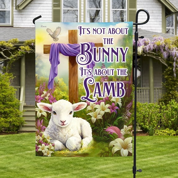 House Flag Easter Christian Cross Lamb It's Not About The Bunny It's About The Lamb, Religious, 28x40 POLE NOT INCLUDED
