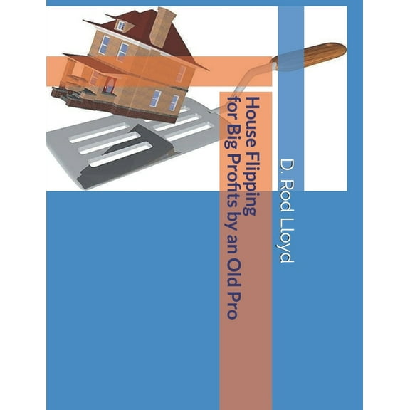 House Flipping for Big Profits by an Old Pro