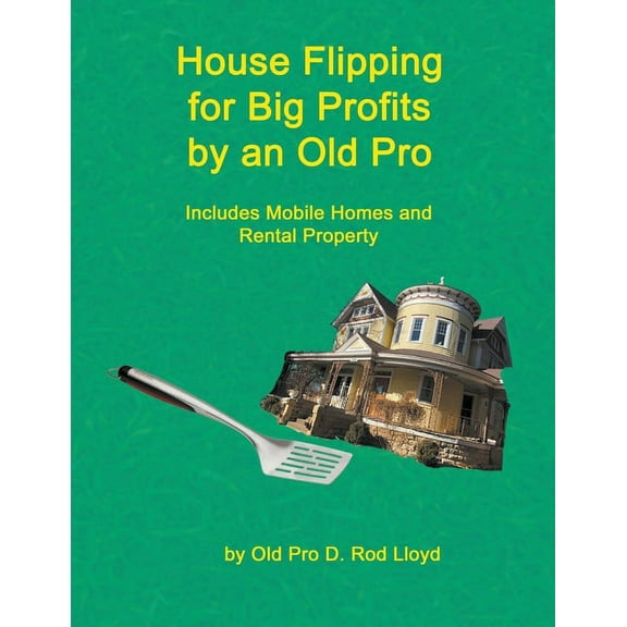 House Flipping for Big Profits by an Old Pro, (Paperback)