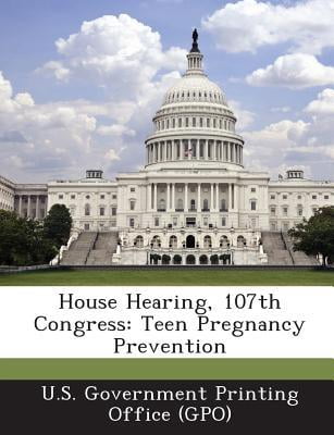 House Hearing, 107th Congress: Teen Pregnancy Prevention Paperback